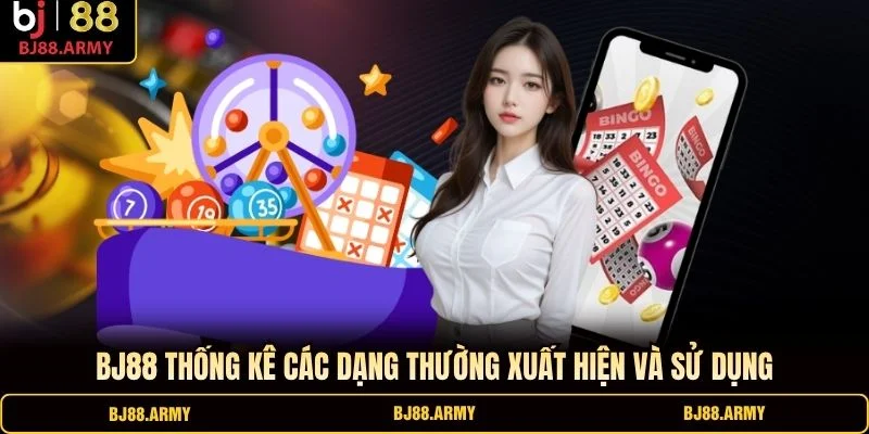 BJ88 thống kê các dạng thường xuất hiện và sử dụng