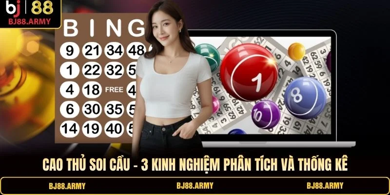 Cao Thủ Soi Cầu – 3 Kinh Nghiệm Phân Tích Và Thống Kê