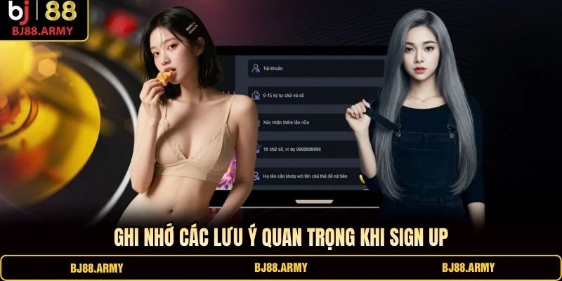 Ghi nhớ các lưu ý quan trọng khi sign up