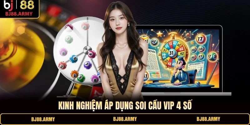 Kinh nghiệm áp dụng soi cầu VIP 4 số