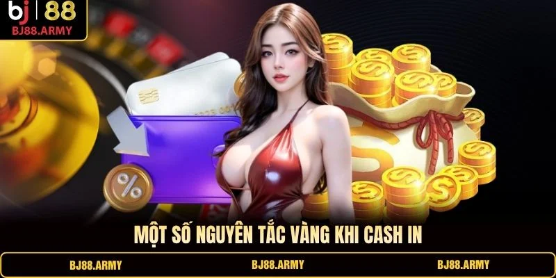 Một số nguyên tắc vàng khi cash in