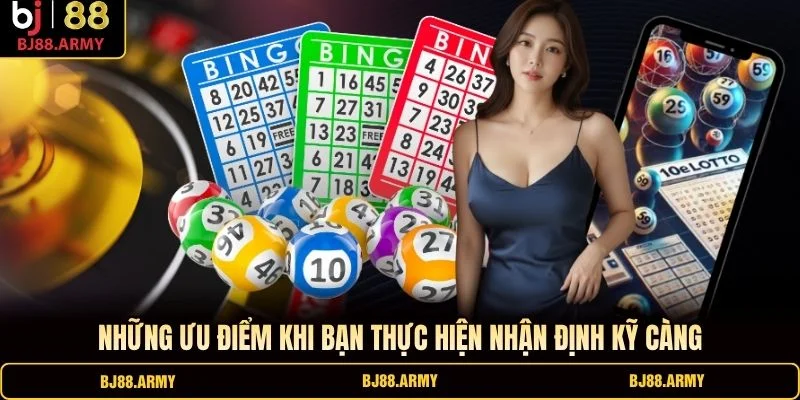 Những ưu điểm khi bạn thực hiện nhận định kỹ càng