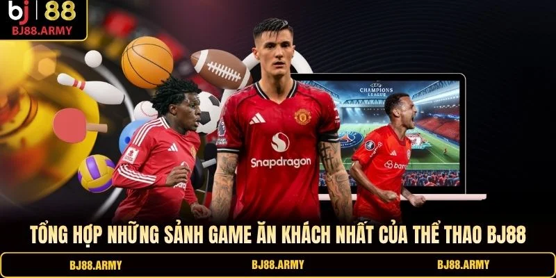 Tổng hợp những sảnh game ăn khách nhất của thể thao BJ88